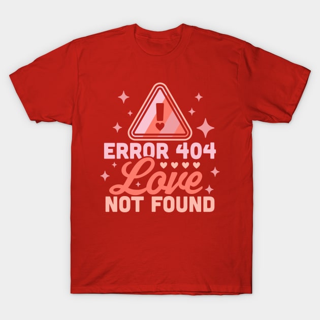 Error 404 Love Not Found - Funny Anti Valentines Day Heart T-Shirt by OrangeMonkeyArt